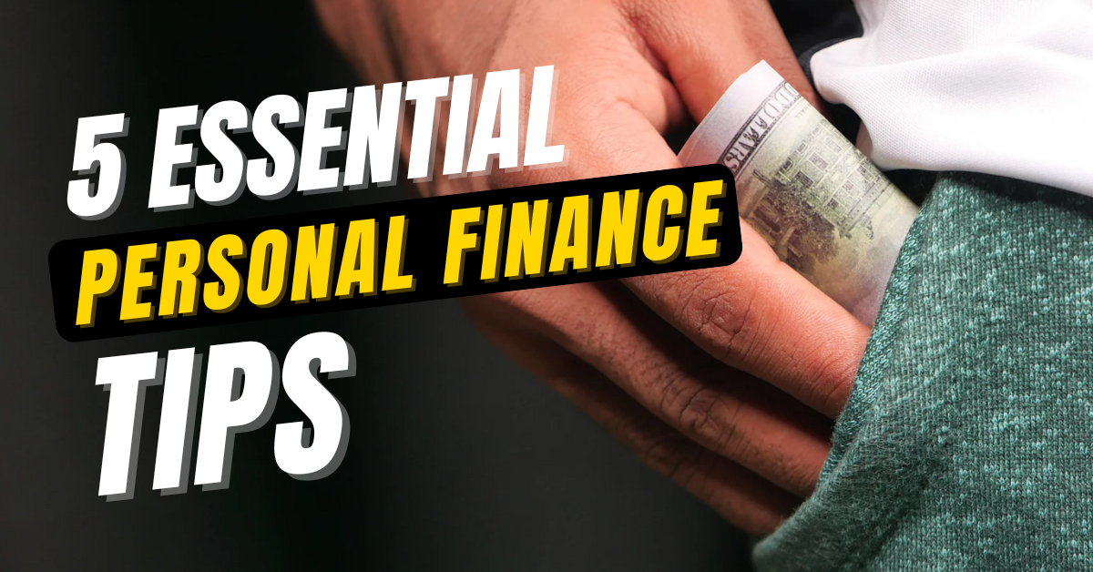 5 Essential Personal Finance Tips for Beginners